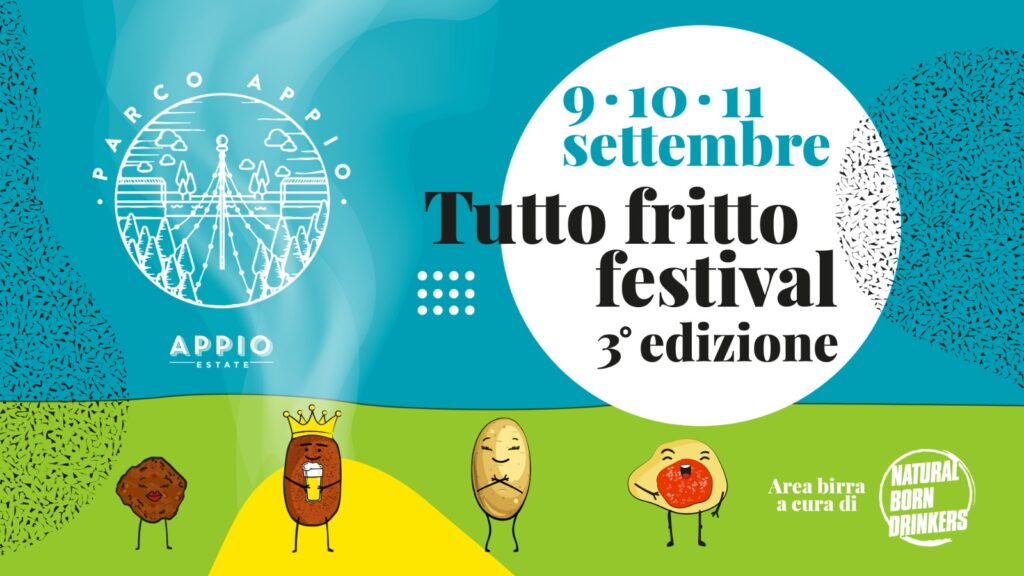 Il Parco Appio a Roma, dal 9 all'11 Settembre, ospiterà la Terza edizione del Tutto Fritto Festival - In amor vince chi frigge. ll più grande Villaggio del Fritto con i migliori fritti della Capitale.